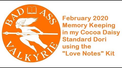 February 2020 Memory Keeping in my Cocoa Daisy Standard Dori using the "Love Notes" Kit