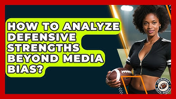 How To Analyze Defensive Strengths Beyond Media Bias? - Gridiron Data Digest