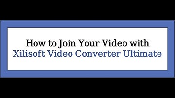 How To Join Your Videos with Xilisoft Video Converter Ultimate
