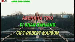 Lirik lagu Batak Dionan Ganjang - ARGHANA TRIO ( Cipt Robert Marbun )