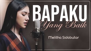 BAPAKU YANG BAIK - MELITHA SIDABUTAR