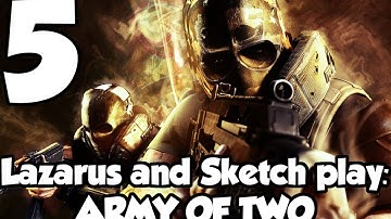 Lazarus And Sketch Play: Army Of Two - PART 5