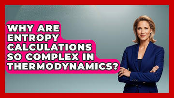 Why Are Entropy Calculations So Complex In Thermodynamics? - Mechanical Engineering Explained