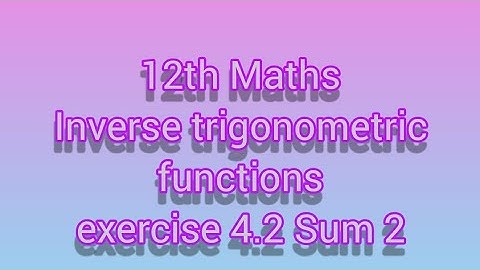 12th Maths Inverse trigonometric functions exercise 4.2 Sum 2