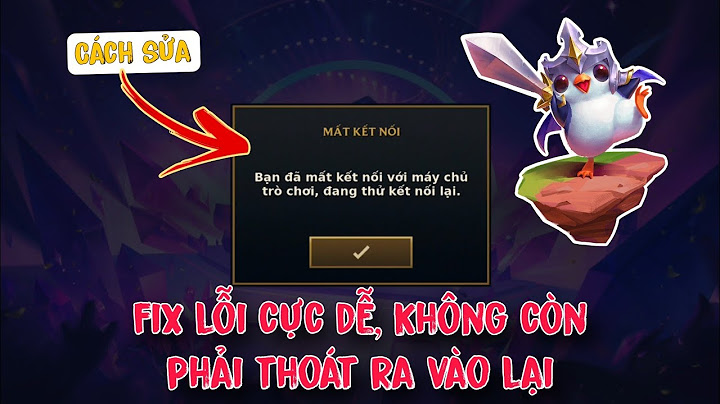 Lỗi game đấu trường chân lý vào chậm