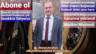 Ahmet Ameksiz AĞLAMAYA DEĞMEZ Kİ Arşivinden Resimi
