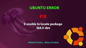 UBUNTU FIX: E unable to locate package tk8.5-dev