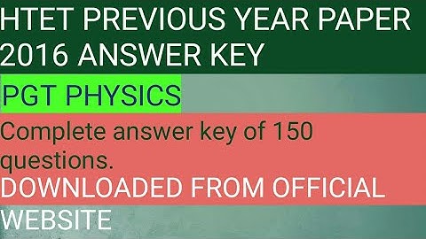Answer key of htet previous year paper 2016 pgt physics set A Official answer key.