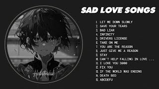 Best Slowed Songs Playlist - Sad songs for sad people - sad love songs that make you cry