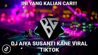 DJ AIYA SUSANTI KANE VIRAL TIKTOK -DJ 30 DETIK VIRAL 2023 SOUND MENGKANE