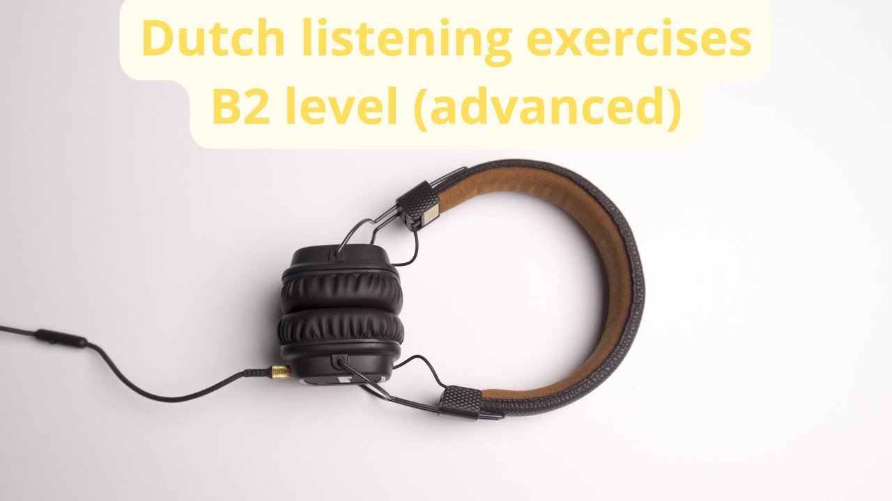 Dutch listening exercises ! for advanced learners (B1 - B2 level) - YouTube