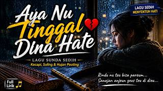 💔 Aya Nu Tinggal Dina Hate 🌧️ Lagu Sunda Sedih 2026 | Kecapi Suling Modern Paling Menyentuh