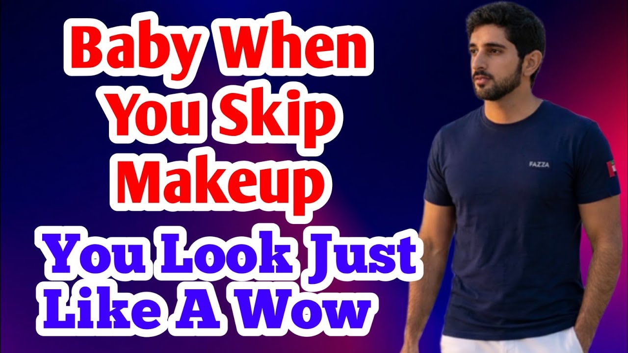 Baby When You Skip Makeup | Fazza Poems | Emotional & Tribute Poetry Inspired by Sheikh Hamdan Fazza