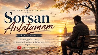 Sorsan Anlatamam Şiir + Şarkı Bir Ay Doğar 