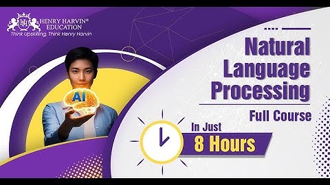 Natural Language Processing In 8 Hours | NLP Tutorial For Beginners | NLP Training |Henry Harvin