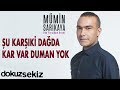 Mümin Sarıkaya - Şu Karşıki Dağda Kar Var Duman Yok (Official Audio)