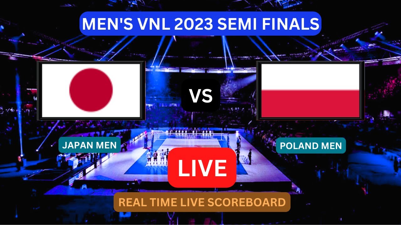 Japan vs Poland LIVE Score UPDATE Today VNL 2023 FIVB Volleyball Mens Nations League Semi Finals