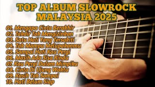 TOP ALBUM SLOWROCK MALAYSIA TERBARU 2025 | TAKDIR TAK MENGIZINKAN | CINTA DIUJUNG WAKTU ||