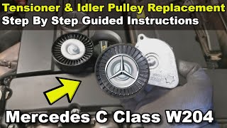 Drive Belt Tensioner &amp; Idler Pulley Replacement - Mercedes C-Class W204 - How To DIY