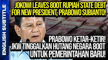 PRABOWO KETAR-KETIR! JKW TINGGALKAN UTANG JATUH TEMPO 800 T UNTUK PEMERINTAHAN BARU!
