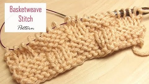 How to Knit: Basketweave Stitch Pattern | Easy Texture Tutorial for Beginners | Knitting Lesson