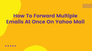 How To Forward Multiple Emails At Once On Yahoo Mail