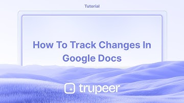 How to Track Changes in Google Docs | Video made instantly with Trupeer.ai