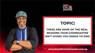 These Are Some Of The Real Reasons Your Choirmaster Isnt Giving You Songs To Sing