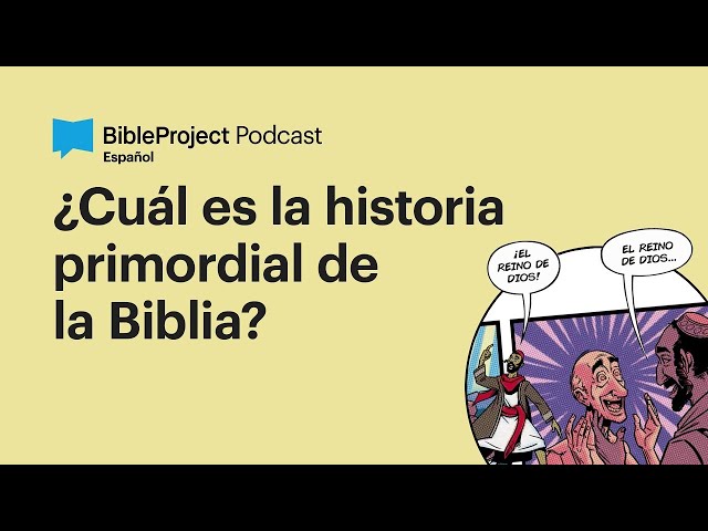 ¿Cuál es la historia primordial de la Biblia? | Cómo leer la Biblia Ep. 3