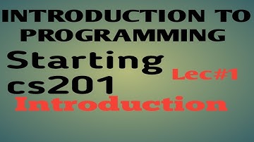Introduction to programming Cs201 lec#1 | introduction |