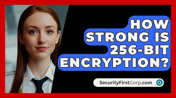 How Strong Is 256-Bit Encryption? - SecurityFirstCorp.com