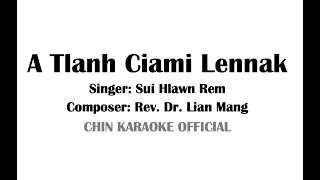 A Tlanh Ciami Lennak (Karaoke Version) | Sui Hlawn Rem