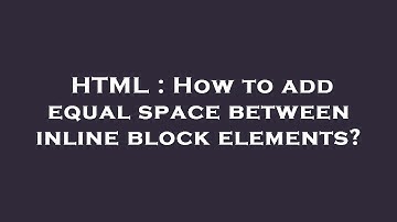 HTML : How to add equal space between inline block elements?