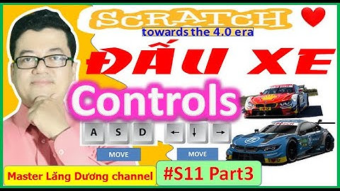 #S11 Part 3 - SCRATCH | CAR FIGHTING - Đấu xe – Controls: Left hand-Right hand | Towards the 4.0 era