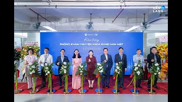 TRƯỜNG ĐẠI HỌC VĂN LANG KHÁNH THÀNH KHU THỰC HÀNH 03 VÀ PHÒNG KHÁM CK RĂNG - HÀM - MẶT