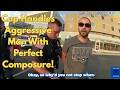 Cop Handles Aggressive Man With Perfect Composure!