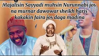 MAJALISIN MUHSIN NURUNNABI JOS NA GIDAN MAL. HARIS JOS KAKAKIN FAIRA