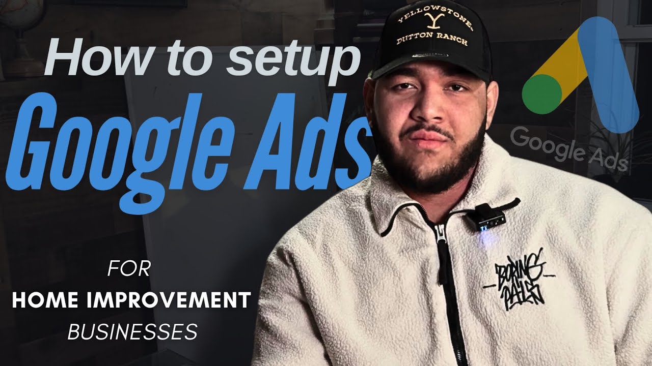 How To Setup Google Ads For Home Improvement Businesses in 2025 (EASY)