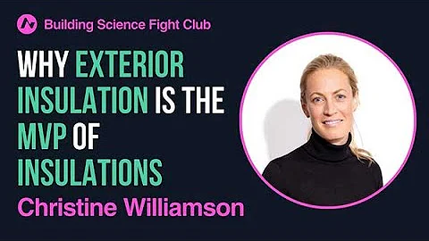 Christine Williamson: Why Exterior Insuation is th...