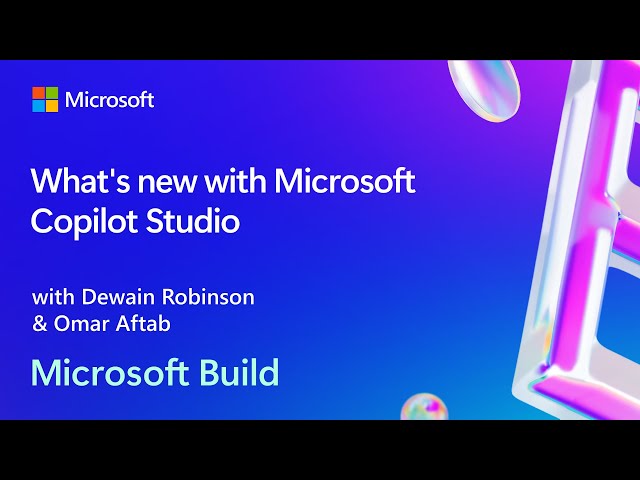 What's new with Microsoft Copilot Studio | BRK210 class=