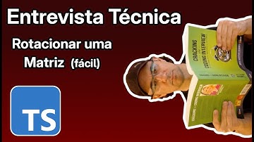 Entrevista Técnica em TypeScript: Rotacionar Matriz (Fácil)