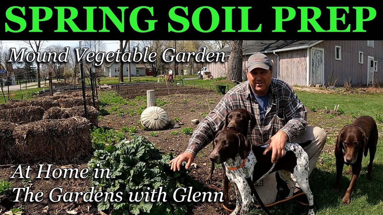SPRING SOIL PREP for Mound Vegetable Garden – At Home in The Gardens