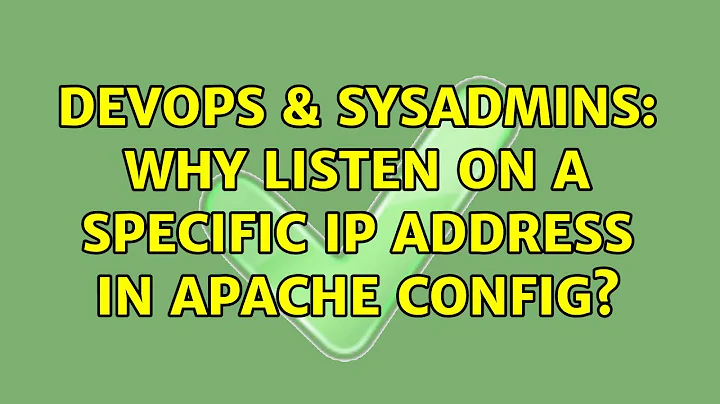 DevOps & SysAdmins: Why listen on a specific IP address in Apache config? (2 Solutions!!)
