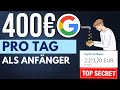 Verdiene 400€/TAG durch Google🕒🤑💰 Online Geld verdienen 2024 für Anfänger