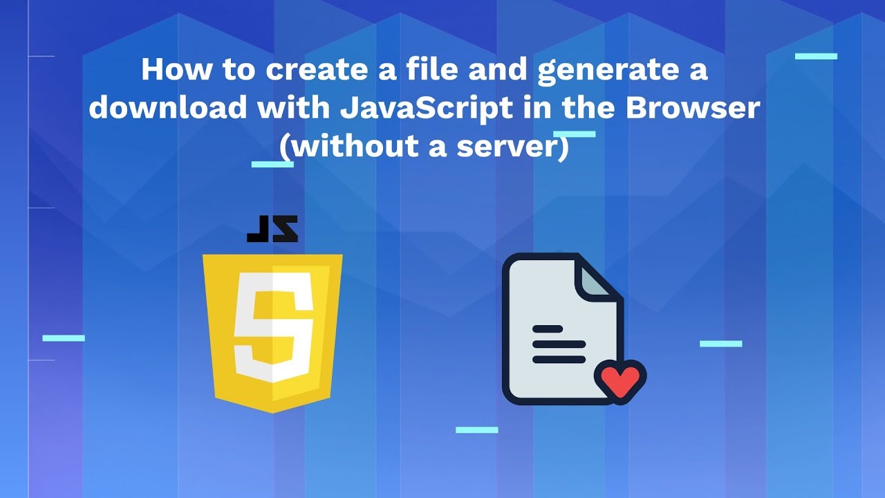 How To Create A File And Generate A Download With Javascript In The Browser  (Without A Server) - Youtube