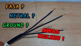 CARA BEDAKAN KABEL FASA, NETRAL DAN GROUND ? AWAS KELIRU !