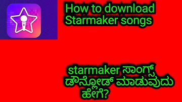 how to download starmaker songs/videos easy steps✌️in kannada by harishaio
