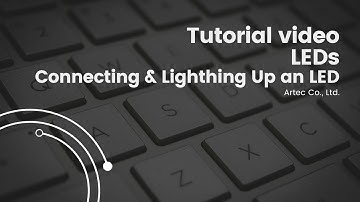 Tutorial Video (LEDs 1/4) - Connecting an LED & Lighting Up an LED