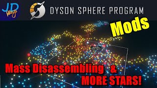 Dyson Sphere Mods Mass Disassembling & More Stars ? Dyson Sphere Program ?  Dyson Sphere Mods