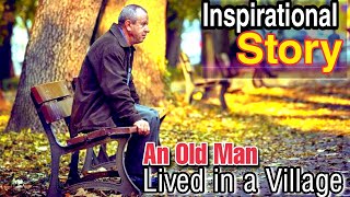 An Old Man Lived in A Village | Inspirational Story | Corporate Bytes